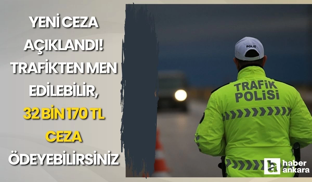 Yeni ceza açıklandı! Ankaralı sürücüler trafikten men edilebilir 32 bin 170 TL ceza ödeyebilirsiniz