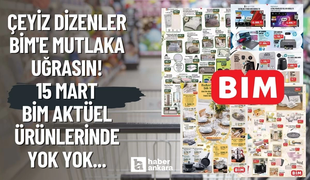 Çeyiz dizenler BİM'e mutlaka uğrasın! 15 Mart Bim Aktüel ürünlerinde yok yok