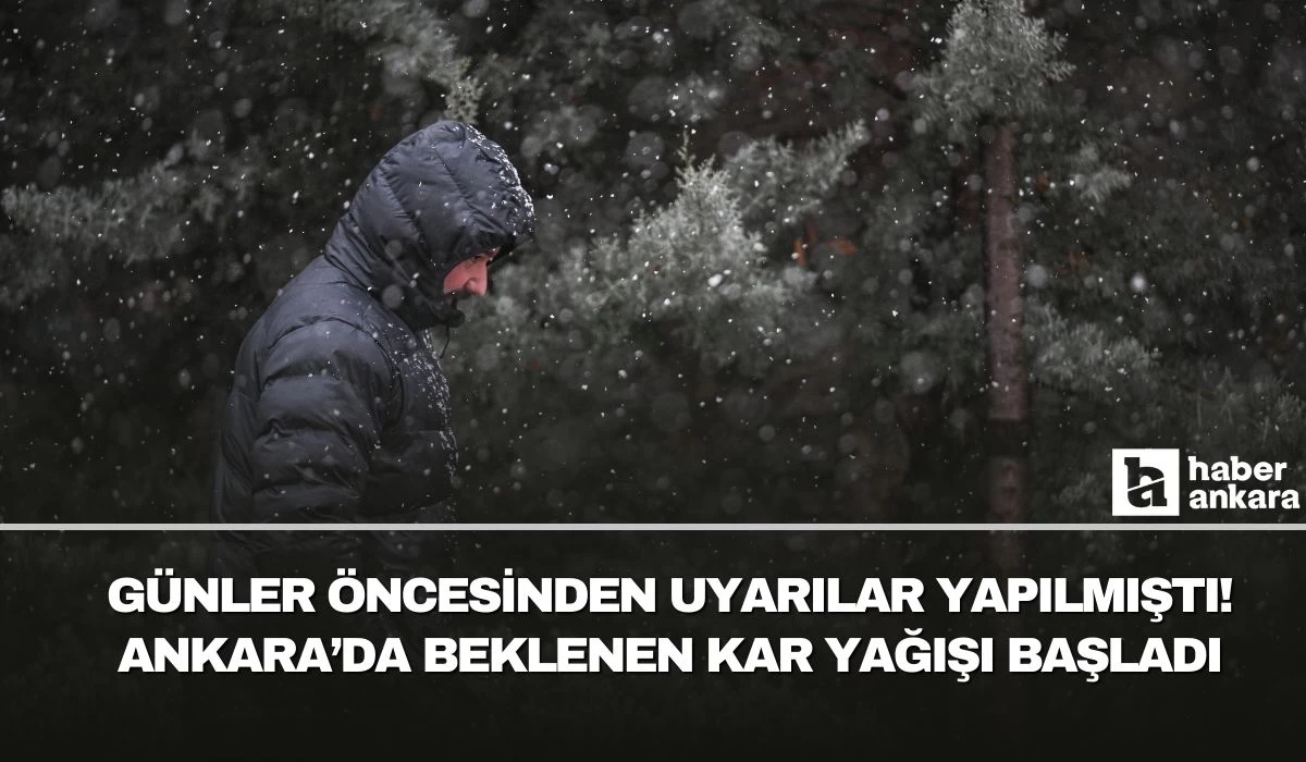 Ankara'da beklenen kar yağışı başladı!