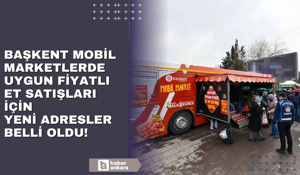 Başkent mobil marketlerde uygun fiyatlı et satışları için yeni adresler açıklandı!