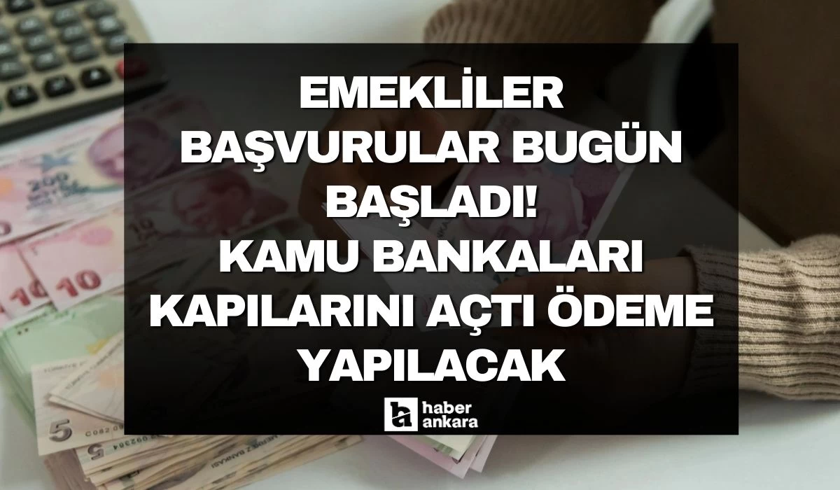 Emekli Ankaralılar başvurular bugün başladı! Kamu bankaları kapılarını açtı bekliyor 12 bin TL ödeme yapılacak