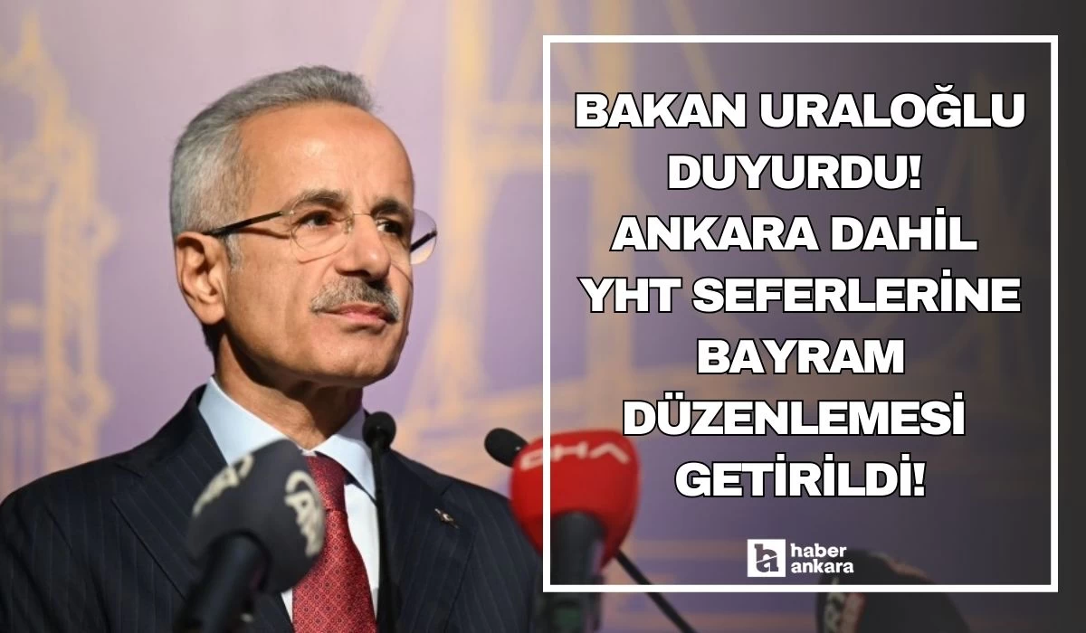 Bakan Uraloğlu duyurdu! YHT seferlerine bayram düzenlemesi geldi