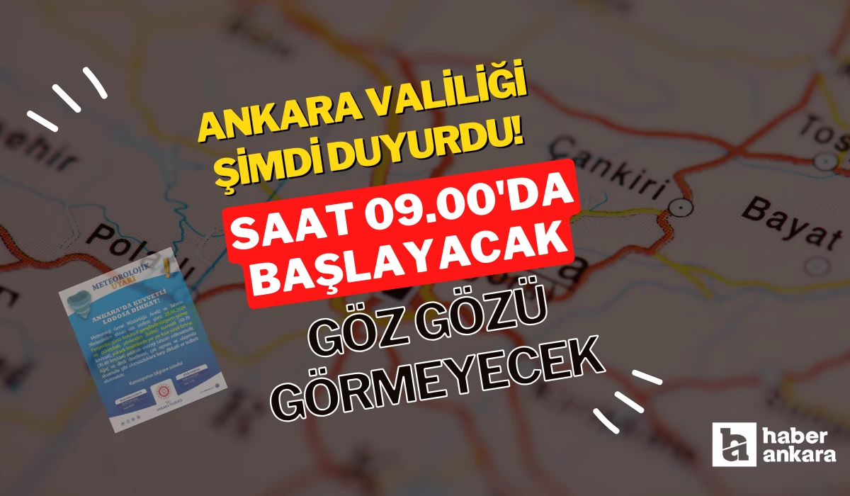 Ankara Valiliği şimdi duyurdu! Saat 09.00'da başlayacak göz gözü görmeyecek