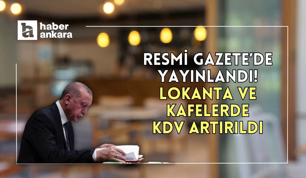 Lokanta ve kafelere yapılan KDV düzenlemesi Resmi Gazete'de yayınlandı!