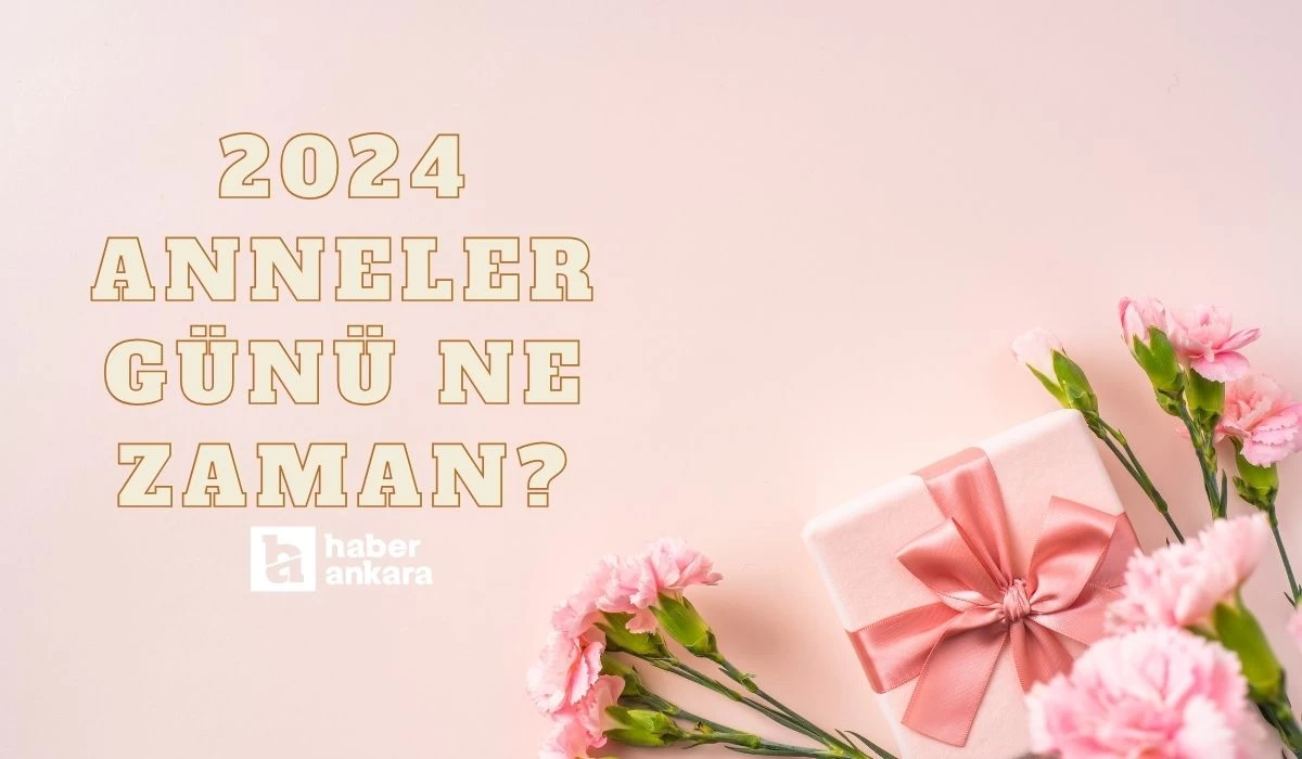 2024 Anneler Günü ne zaman, hangi tarihte kutlanacak?