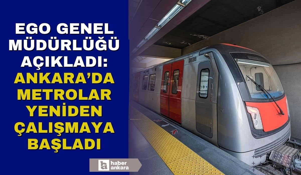 EGO Genel Müdürlüğü Ankara'da metroların yeniden seferlere başladığını açıkladı