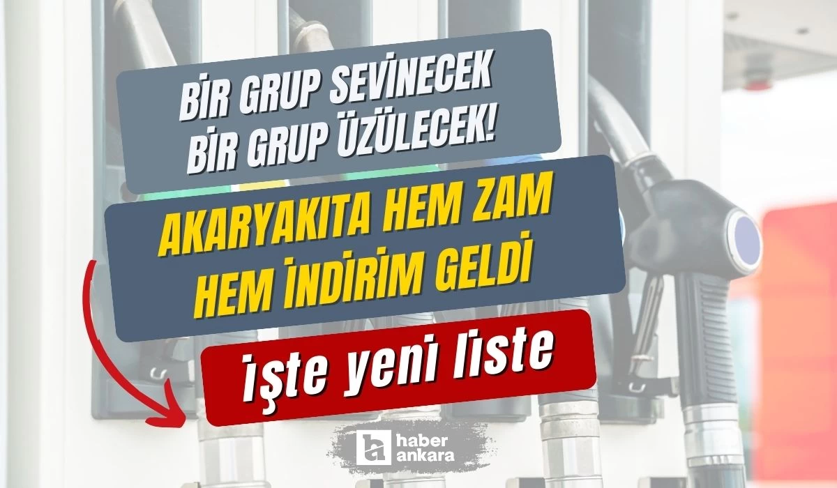 Bir grup sevinecek bir grup üzülecek! Akaryakıta hem zam hem indirim geldi işte yeni liste