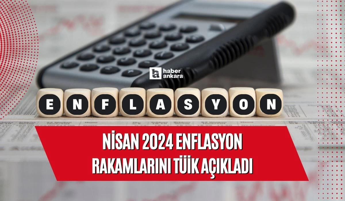 TÜİK Nisan 2024 enflasyon rakamlarını son dakika açıkladı! 3 Mayıs enflasyon verileri belli oldu