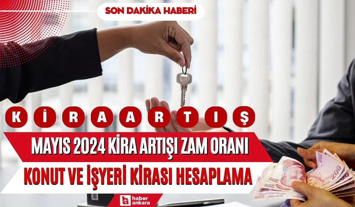 Mayıs 2024 kira artışı zam oranı açıklandı! 2024 konut ve işyeri kira artış oranı hesaplama tablosu