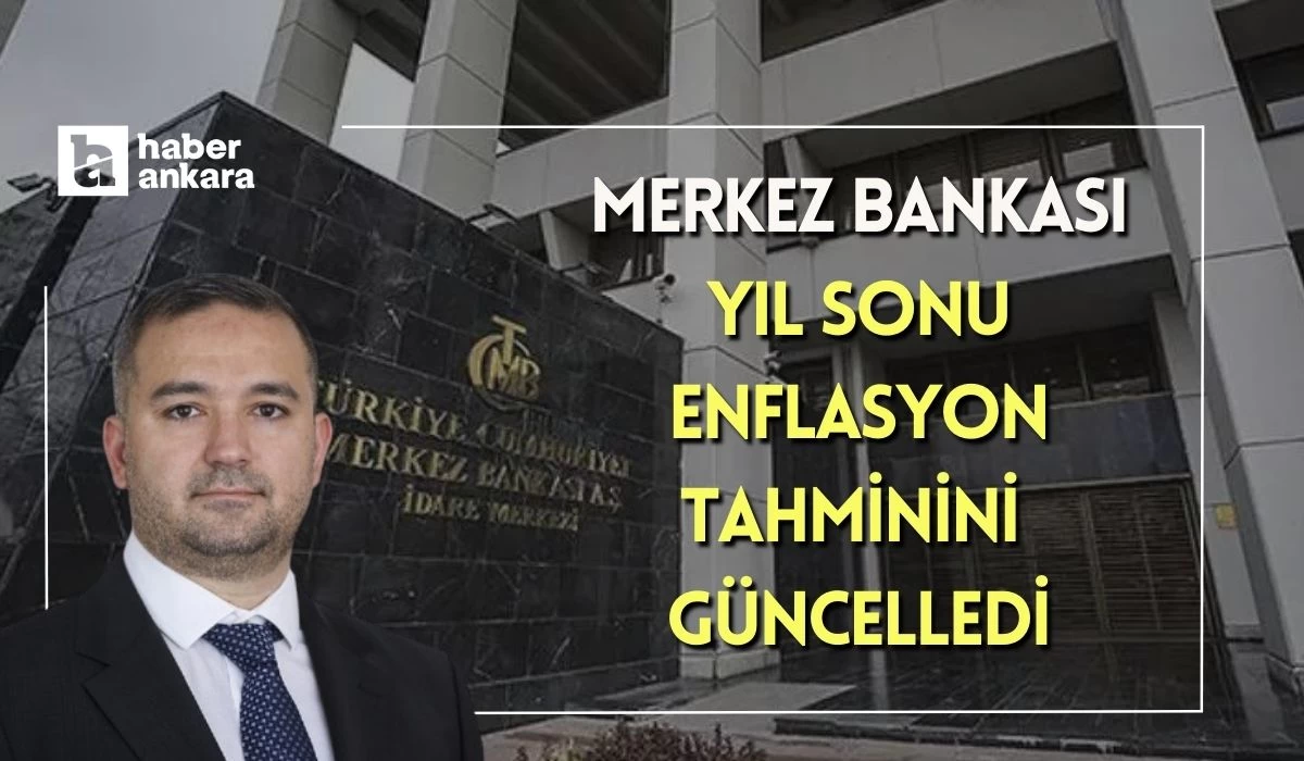 Merkez Bankası yıl sonu enflasyon tahminini güncelledi