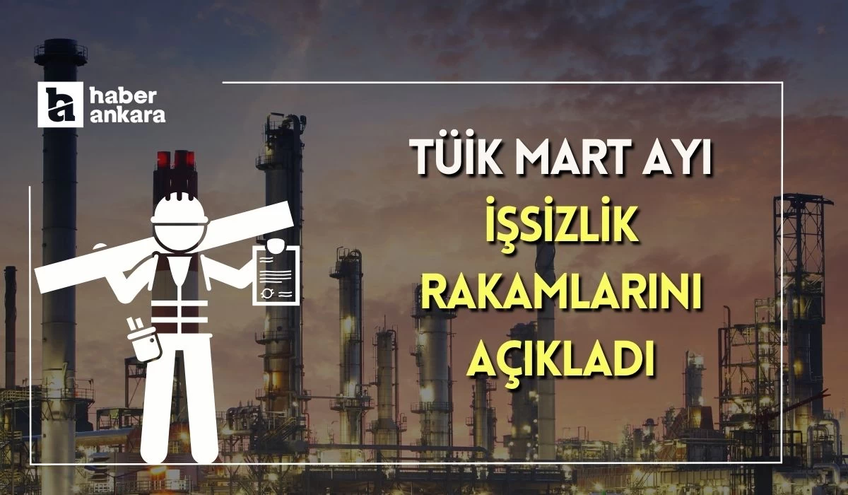 TÜİK Mart 2024 işsizlik rakamlarını açıkladı