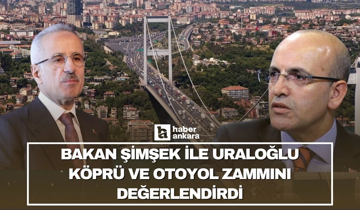 Bakan Şimşek ile Uraloğlu köprü ve otoyol zammını değerlendirdi