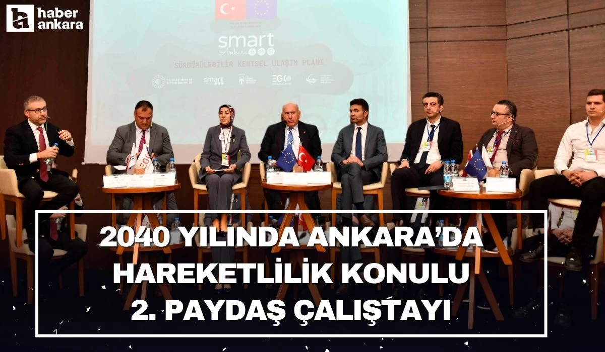 2040 Yılında Ankara’da Hareketlilik konulu İkinci Paydaş Çalıştayı düzenlendi