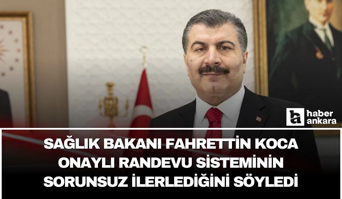 Sağlık Bakanı Koca onaylı randevu sistemi sonrasında oluşan durum hakkında konuştu