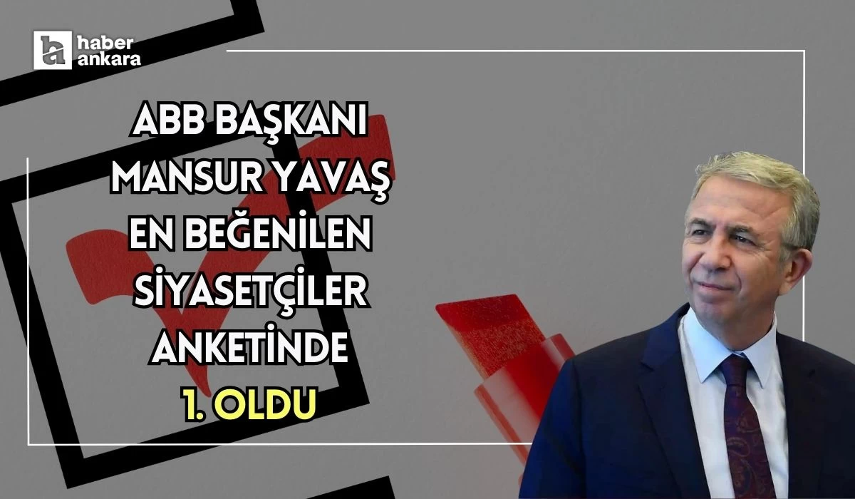 ABB Başkanı Yavaş en beğenilen siyasiler arasında ilk sırada yer aldı