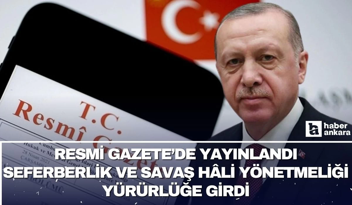 Resmi Gazete'de yayınlandı! Seferberlik ve Savaş Hali Yönetmeliği yürürlüğe girdi